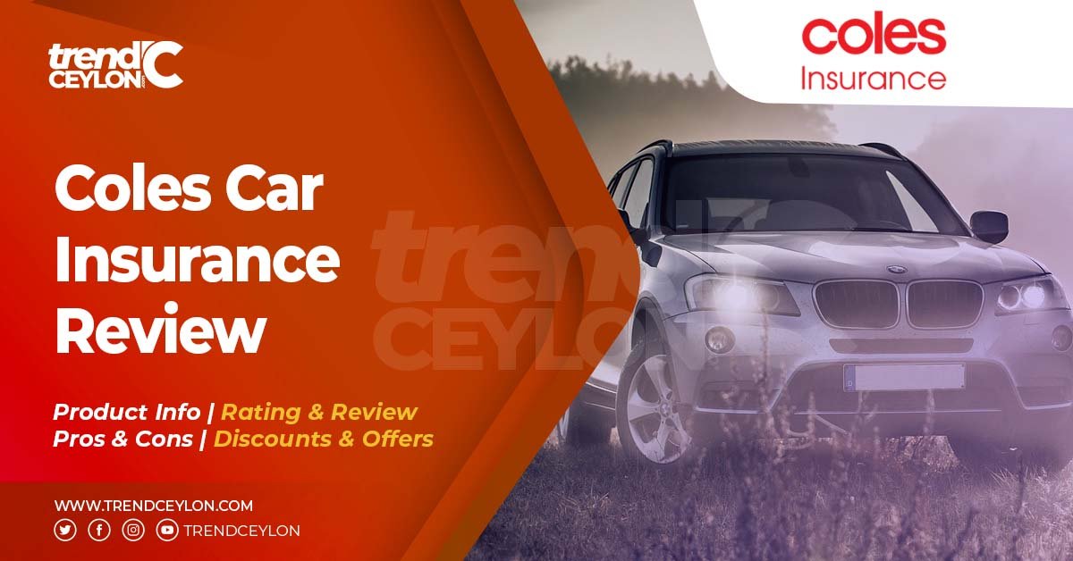 Coles Car Insurance Info Review Pros & Cons Trendceylon