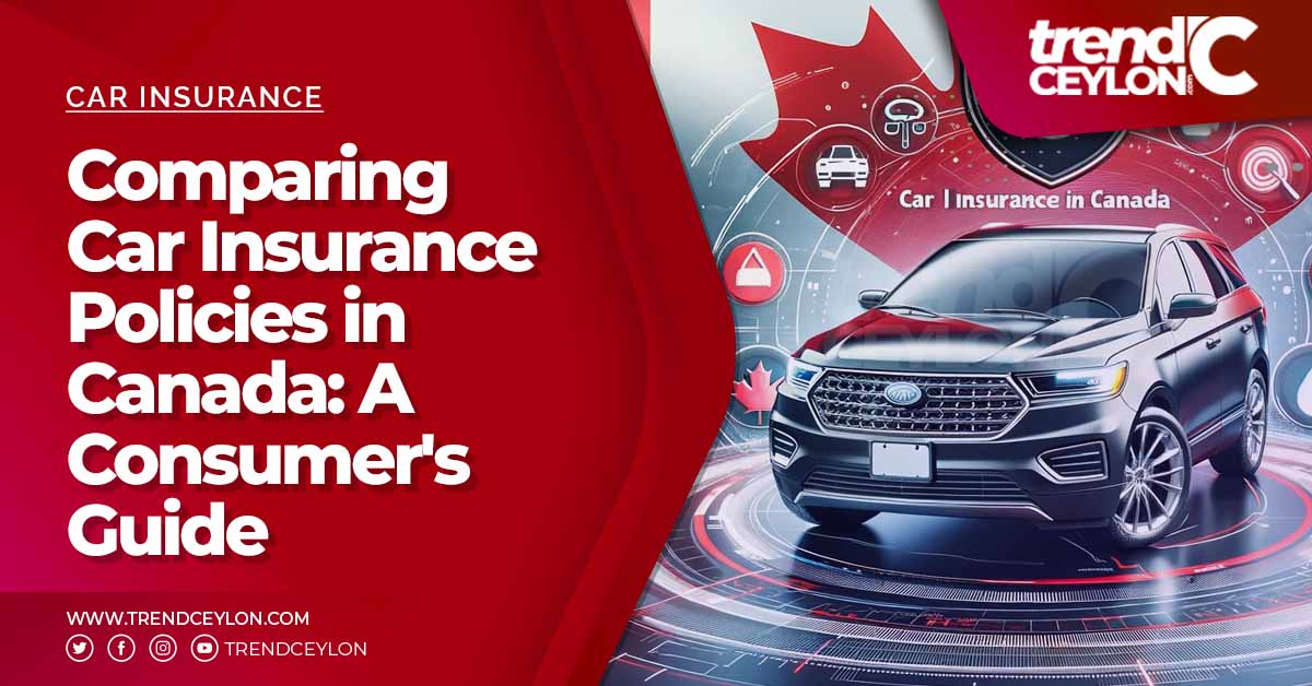Comparing Car Insurance Policies in Canada - A Consumer's Guide