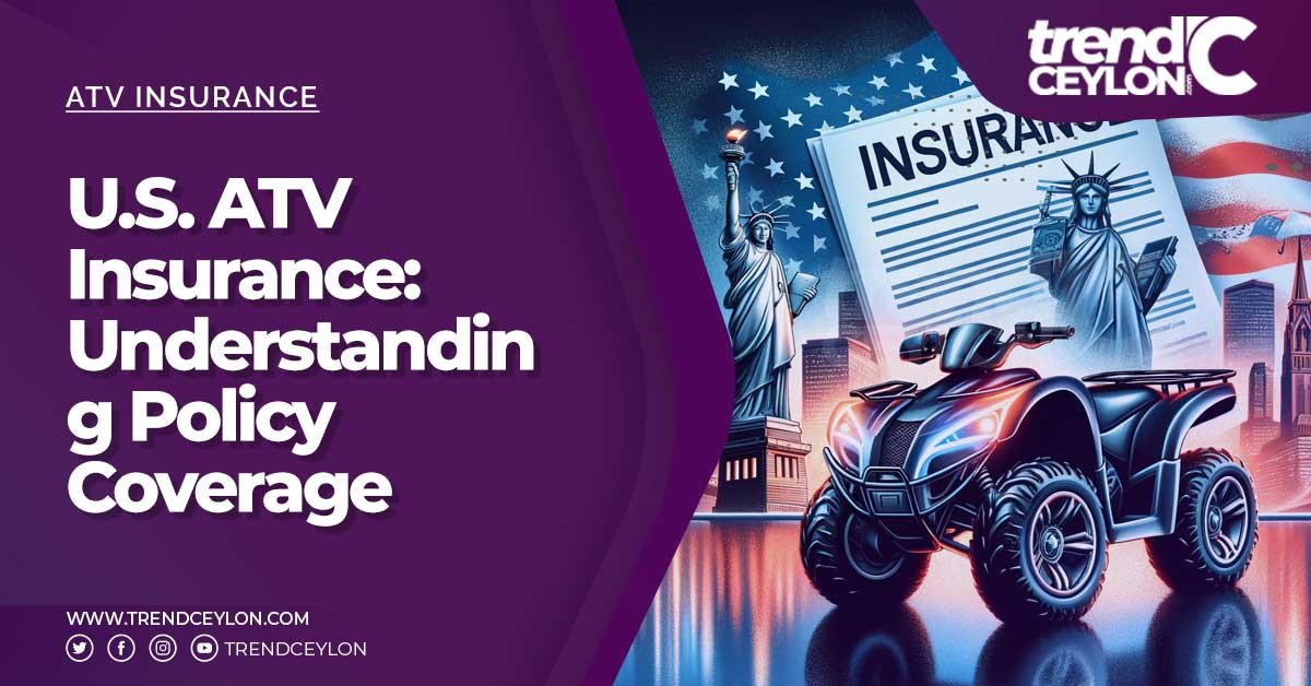 U.S. ATV Insurance Understanding Policy Coverage